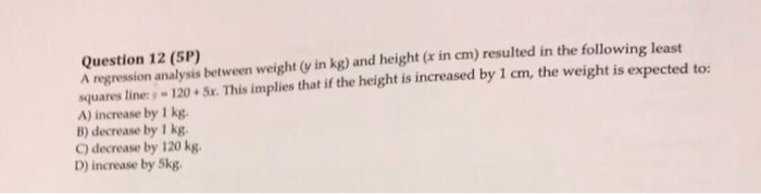 Solved A regression analysis between weight (y in kg) and | Chegg.com