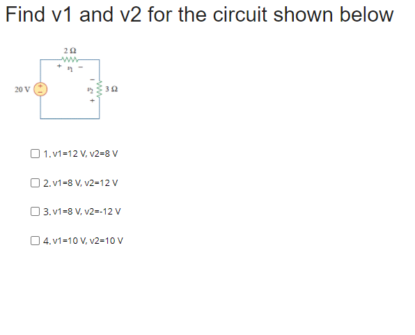 Solved Find v1 and v2 for the circuit shown below 222 W 20 V | Chegg.com