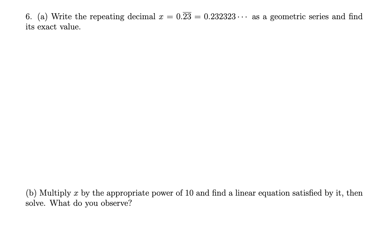 Solved 6. (a) Write the repeating decimal x = 0.23 = | Chegg.com