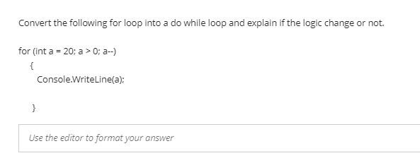 Solved Convert the following for loop into a do while loop | Chegg.com