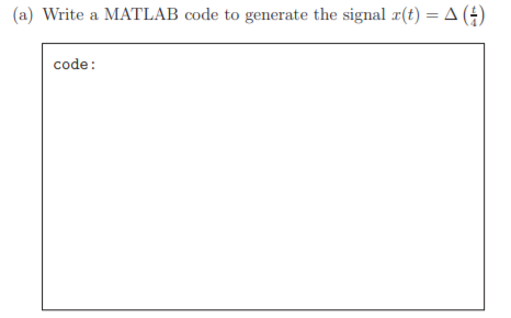 (a) Write a MATLAB code to generate the signal x(t) = | Chegg.com