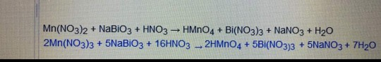 Solved Mn(NO3)2 + NaBiO3+ HNO3 HMno4 Bi(NO3)3 + NaNO3 + H20 | Chegg.com