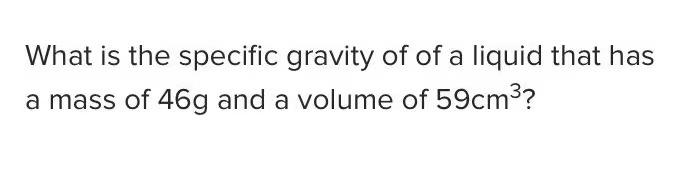 Solved a What is the specific gravity of of a liquid that | Chegg.com