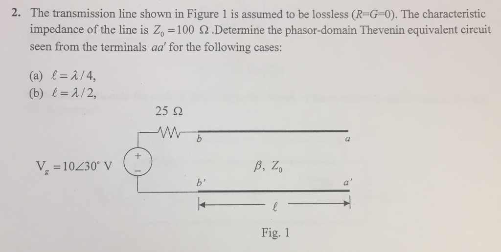 Solved 2. The transmission line shown in Figure 1 is assumed | Chegg.com
