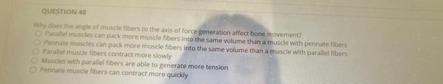Solved QUESTION 48 Why does the angle of muscle fibers to | Chegg.com