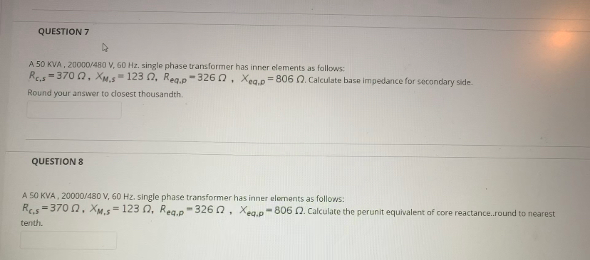 Solved QUESTION 7 A 50 KVA, 20000/480 V, 60 Hz. single phase | Chegg.com