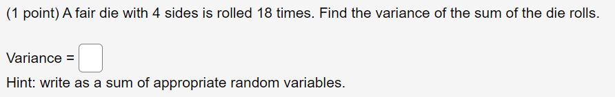 Solved (1 point) A fair die with 4 sides is rolled 18 times. | Chegg.com