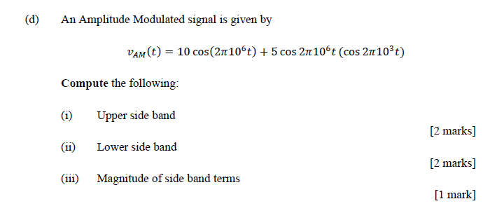Solved (d) An Amplitude Modulated signal is given by Compute | Chegg.com