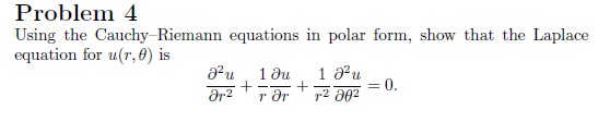 Solved Problem 4Using the Cauchy-Riemann equations in polar | Chegg.com