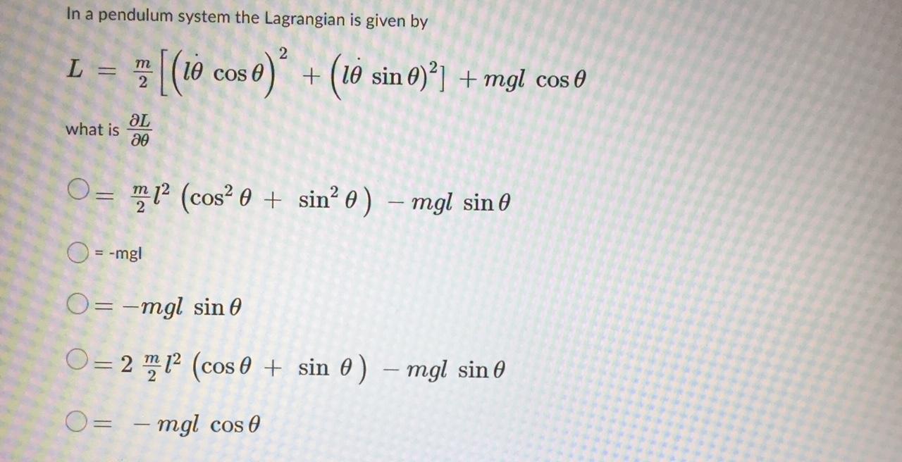 Solved In A Pendulum System The Lagrangian Is Given By L Chegg Com