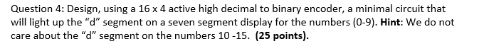 Solved Question 4: Design, using a 16 x 4 active high | Chegg.com