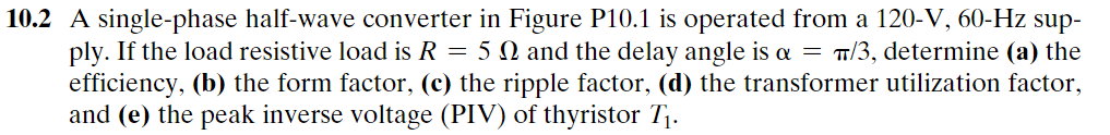 Solved 10.2 A single-phase half-wave converter in Figure | Chegg.com
