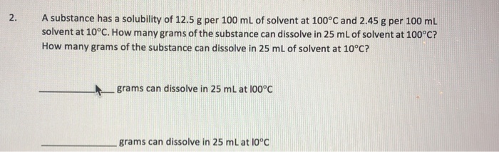 Solved 2. A substance has a solubility of 12.5 g per 100 mL | Chegg.com