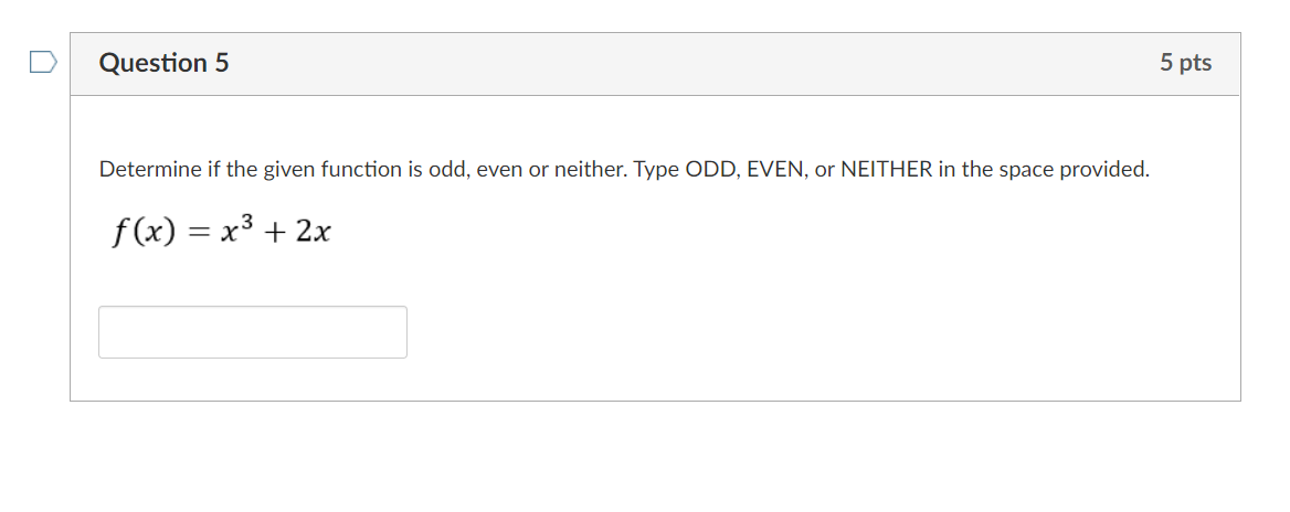 Solved Question 5 5 pts Determine if the given function is | Chegg.com