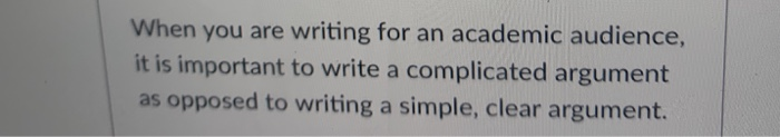 Solved When you are writing for an academic audience it is | Chegg.com
