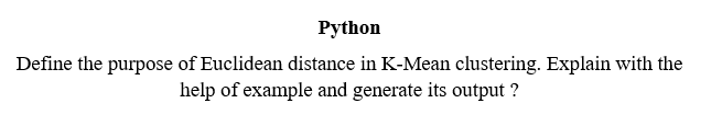 Solved Python Define the purpose of Euclidean distance in | Chegg.com
