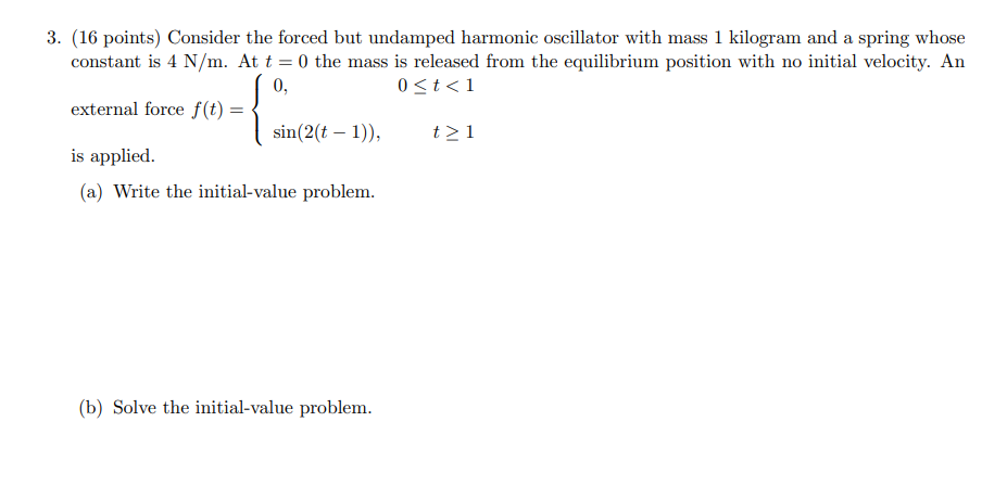 Solved 3. (16 points) Consider the forced but undamped | Chegg.com