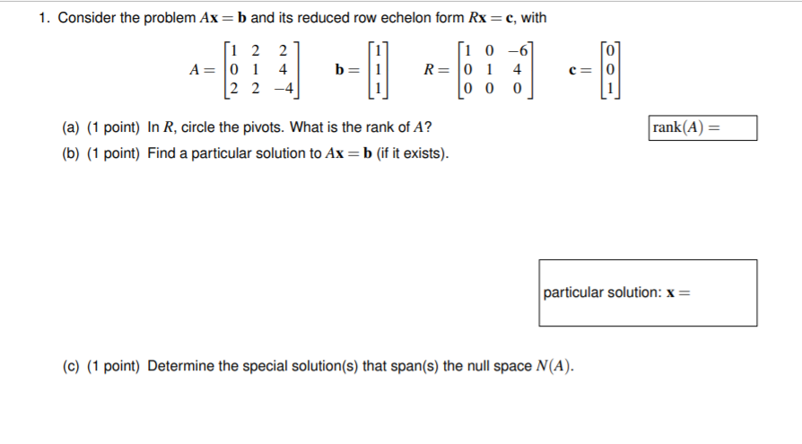 Solved 1. Consider The Problem Ax=b And Its Reduced Row | Chegg.com