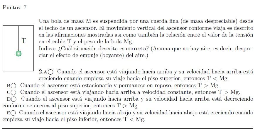 Puntos: 7 Una bola de masa \( M \) es suspendida por una cuerda fina (de masa despreciable) desde el techo de un ascensor. El