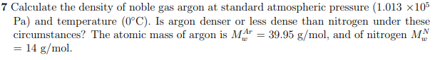 Solved 7 Calculate the density of noble gas argon at | Chegg.com