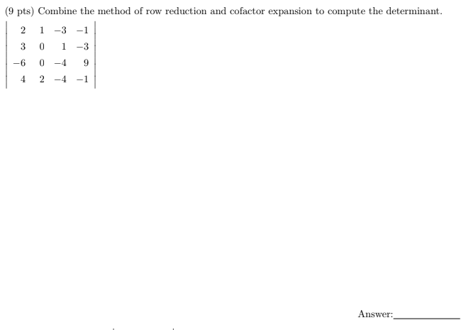 \( \left|\begin{array}{rrrr}2 & 1 & -3 & -1 \\ 3 & 0 & 1 & -3 \\ -6 & 0 & -4 & 9 \\ 4 & 2 & -4 & -1\end{array}\right| \)