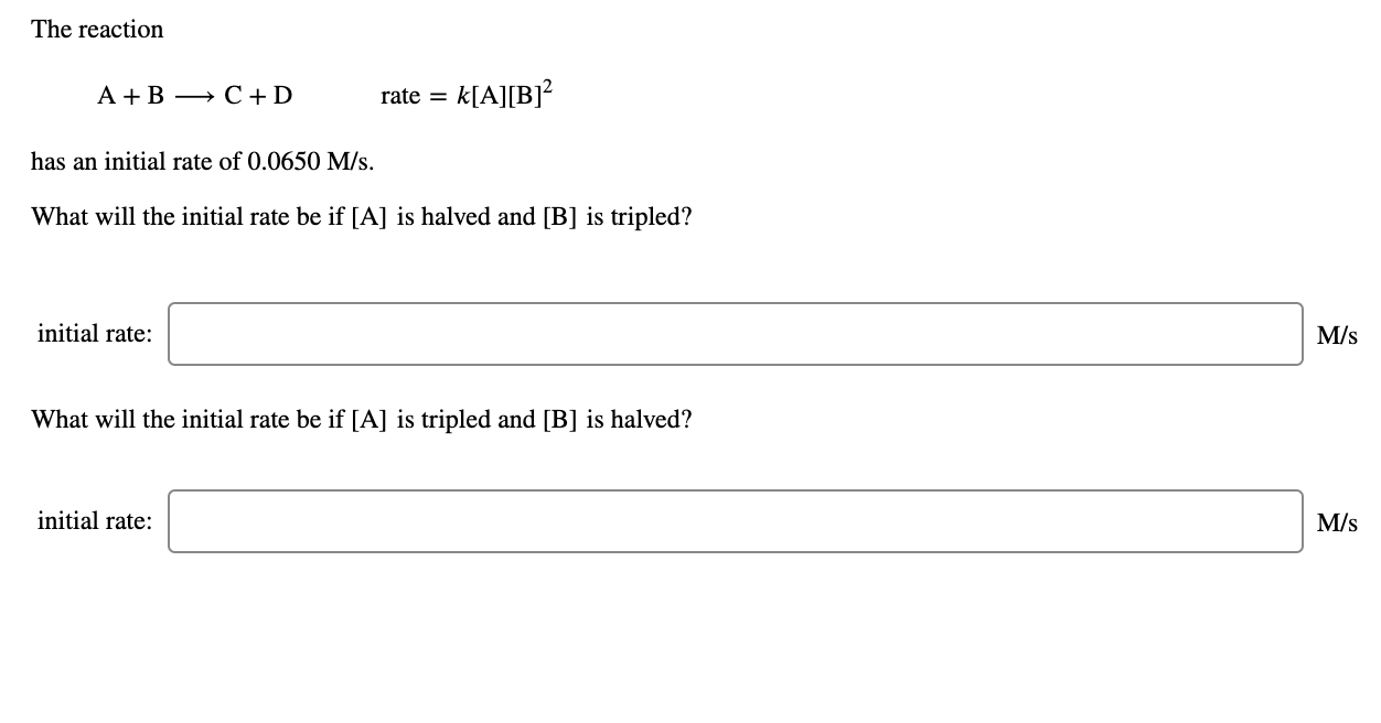 Solved The Reaction A+B +C+D Rate = K[A][B]2 Has An Initial | Chegg.com