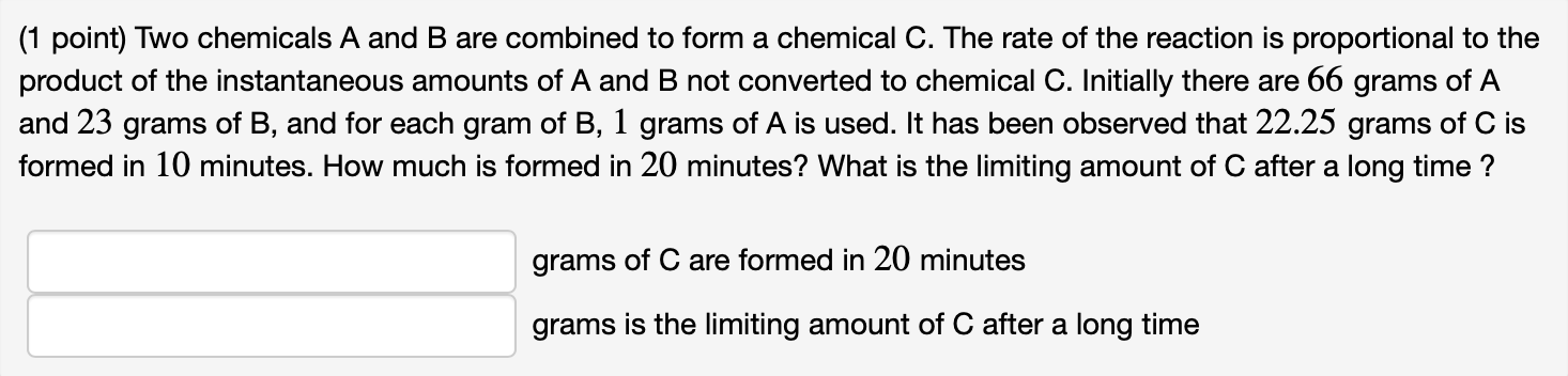 Solved (1 point) Two chemicals A and B are combined to form | Chegg.com