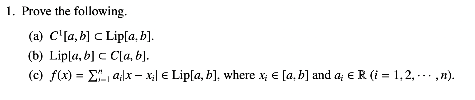 Solved 1. Prove The Following. (a) C1[a,b]⊂Lip[a,b]. (b) | Chegg.com