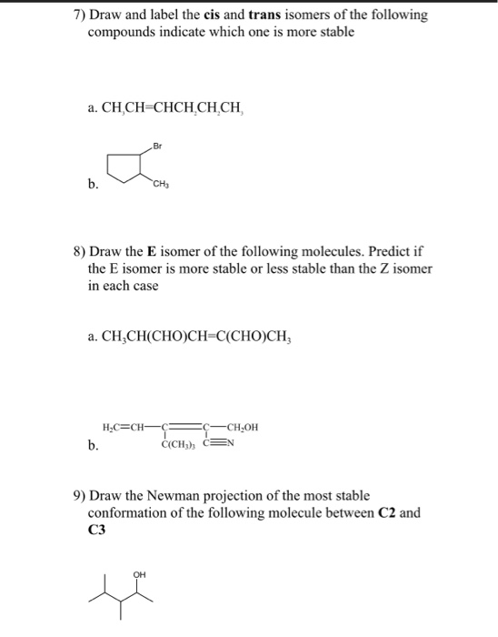 Solved 7) Draw and label the cis and trans isomers of the | Chegg.com
