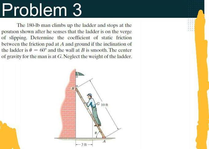 Solved Problem 3 The 180-1b man climbs up the ladder and | Chegg.com