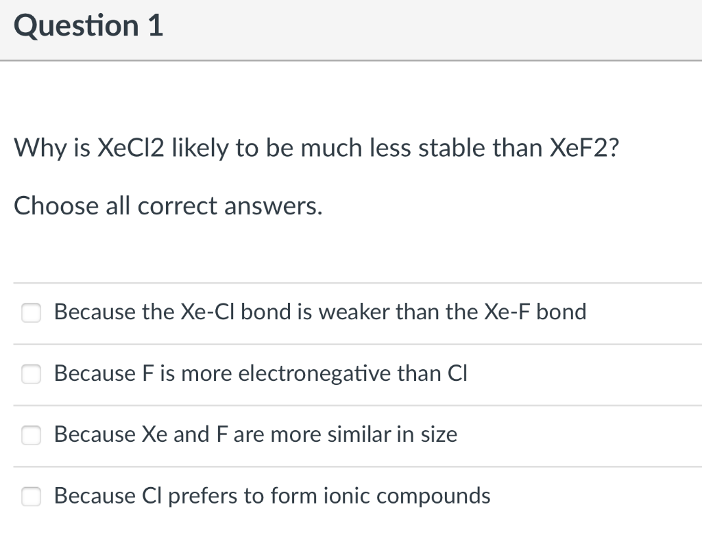 Solved Question 1 Why Is Xecl2 Likely To Be Much Less Stable