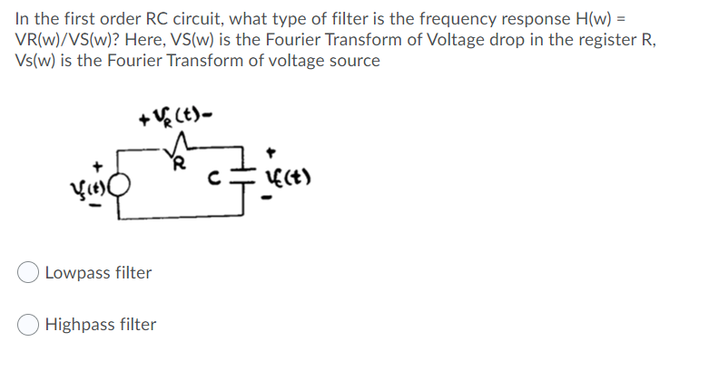 Solved In the first order RC circuit, what type of filter is | Chegg.com