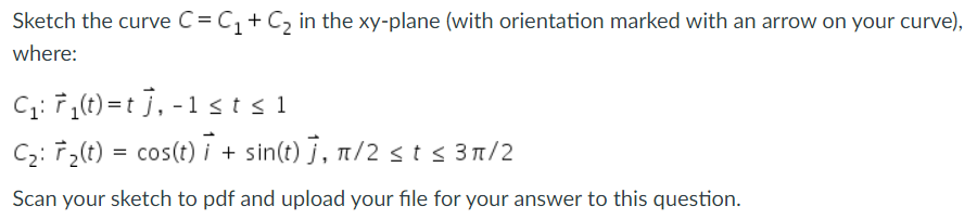 Solved Sketch the curve C=C1 + C2 in the xy-plane (with | Chegg.com