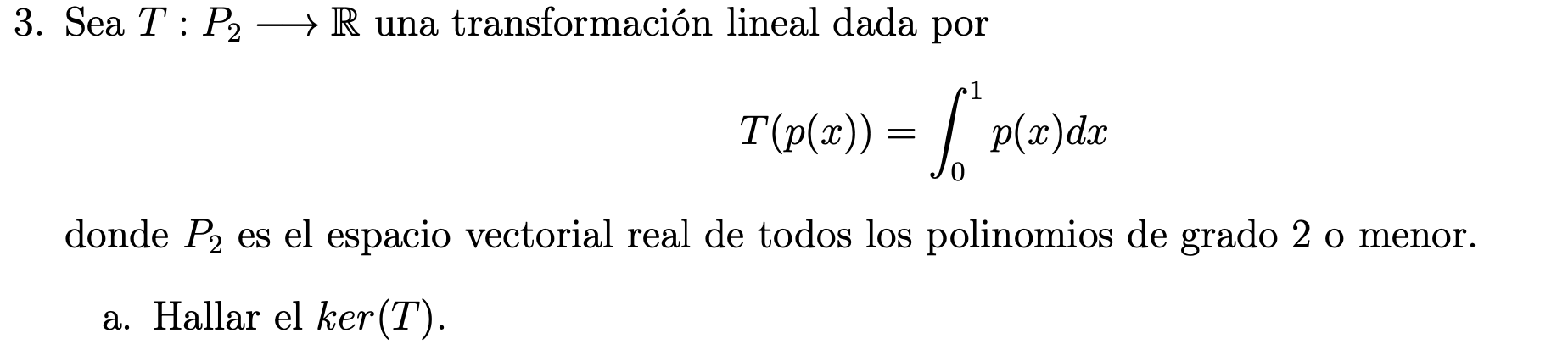 Solved Let T : P2 −→ R be a linear transformation given | Chegg.com