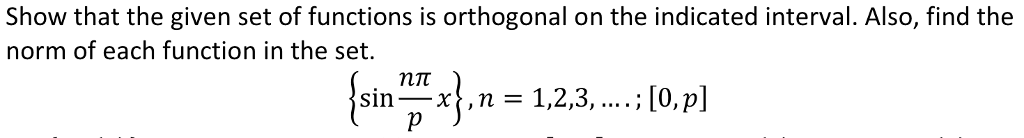 Solved Show that the given set of functions is orthogonal on | Chegg.com