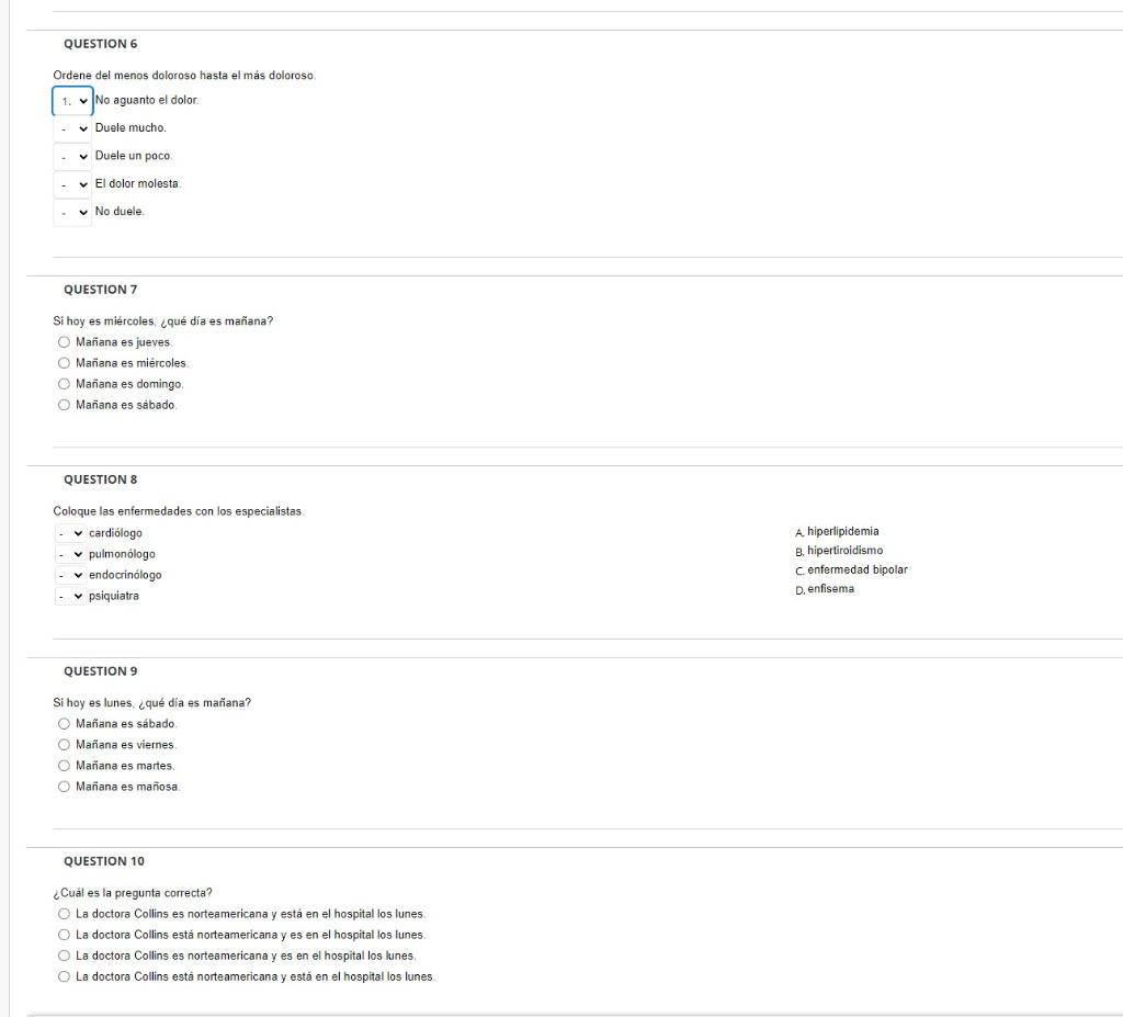 QUESTION 6 Ordene del menos doloroso hasta el más doloroso. No aguanto el dolor. Duele mucho. Duele un poco. El dolor molesta