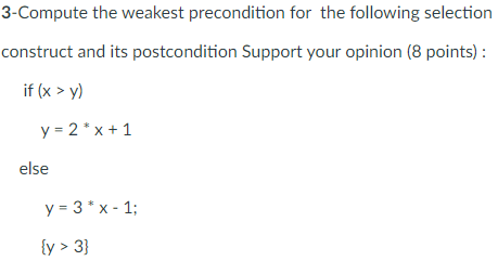 Solved 3-Compute The Weakest Precondition For The Following | Chegg.com