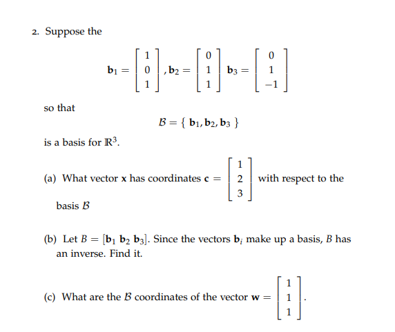 Solved 2. Suppose The B1=⎣⎡101⎦⎤,b2=⎣⎡011⎦⎤b3=⎣⎡01−1⎦⎤ So | Chegg.com