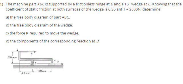 Solved 1) The machine part ABC is supported by a | Chegg.com