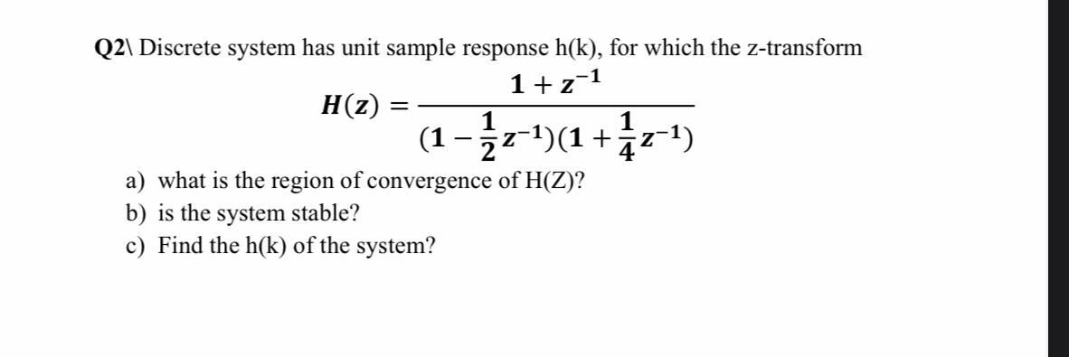 Solved Q2 Discrete System Has Unit Sample Response H K Chegg Com