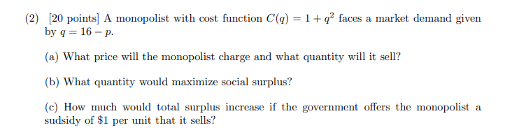 Solved (2) [20 Points] A Monopolist With Cost Function C(q) | Chegg.com