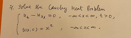 Solved 4. solve the Cauchy Heat Problem ut - Uxx=0, -o, - 2 | Chegg.com