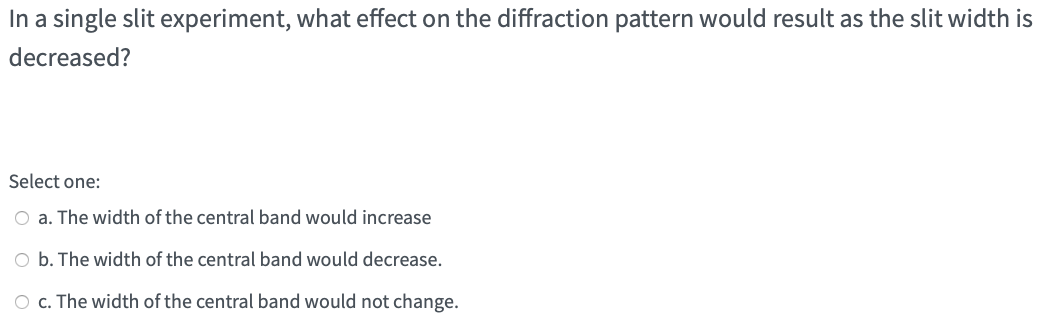 Solved In a single slit experiment, what effect on the | Chegg.com