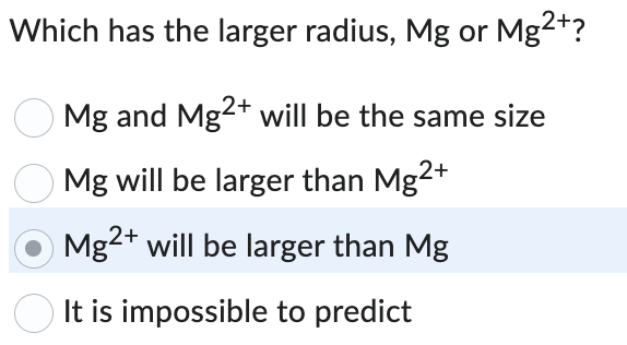 Solved Which has the larger radius, Mg or Mg2+ ? Mg and Mg2+ | Chegg.com