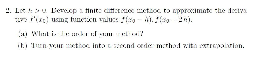 Solved 2. Let h > 0. Develop a finite difference method to | Chegg.com