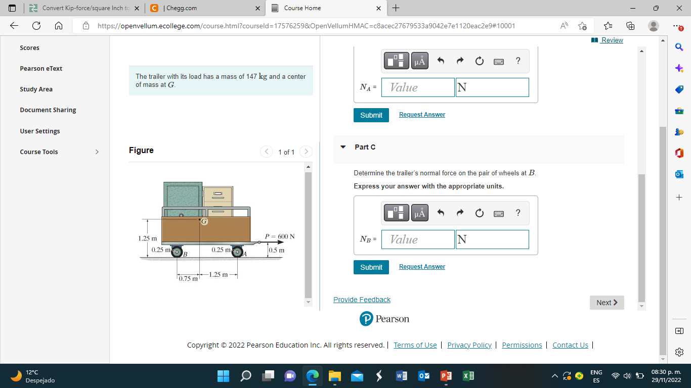 Scores
Pearson eText
The trailer with its load has a mass of \( 147 \mathrm{~kg} \) and a center
Study Area of mass at \( G \