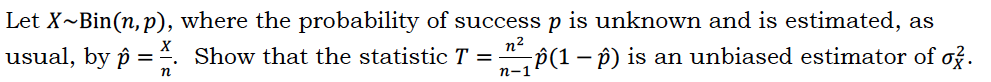 Let \( X \sim \operatorname{Bin}(n, p) \), where the probability of success \( p \) is unknown and is estimated, as usual, by