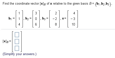 Solved Find The Coordinate Vector [x]B Of X Relative To The | Chegg.com