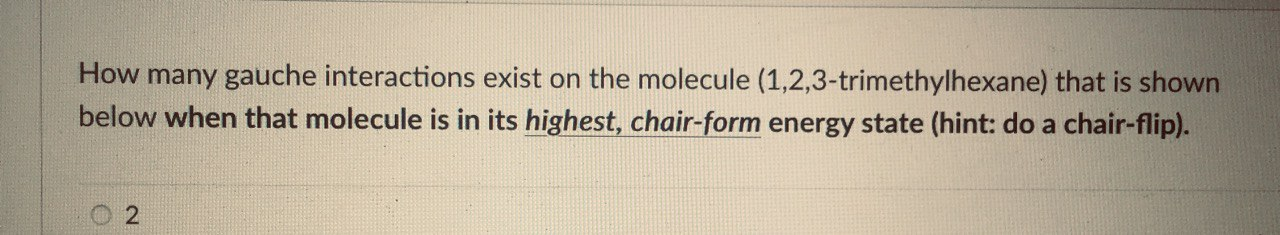 Solved How many gauche interactions exist on the molecule | Chegg.com