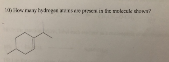 Solved 10) How many hydrogen atoms are present in the | Chegg.com